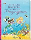 Die schönsten Geschichten für kleine Meerjungfrauen